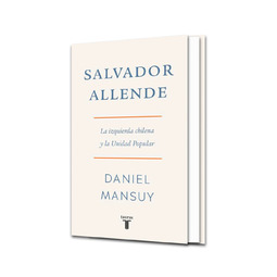 SALVADOR ALLENDE. LA IZQUIERDA CHILENA Y