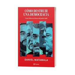 CÓMO DESTRUIR UNA DEMOCRACIA